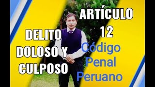 ARTÍCULO 12 CÓDIGO PENAL PERUANODelito DOLOSO Y CULPOSO [upl. by Reivax521]