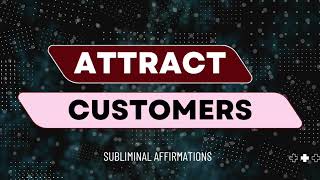 Attract Clients and Customers  Subliminal Affirmations [upl. by Ibrad]