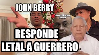 JOHN BERRY CON RESPUESTA LETAL A GUERRERO [upl. by Nivan]