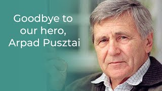 Goodbye to our hero Árpád Janos Pusztai [upl. by Drawde589]