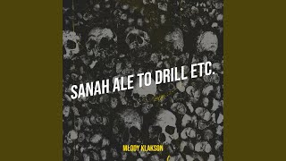 Sanah Ale to Drill Etc [upl. by Dodds382]