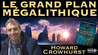 « Le Grand Plan Mégalithique » avec Howard Crowhurst [upl. by Clerc415]