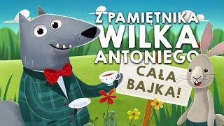 Z PAMIĘTNIKA WILKA ANTONIEGO WSZYSTKIE CZĘŚCI  Bajkowisko  bajki dla dzieci audiobook [upl. by Gausman439]