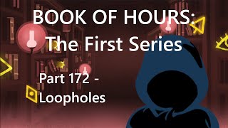 BOOK OF HOURS The First Series  Part 172 Loopholes [upl. by Notffilc925]