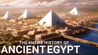 The ENTIRE History of Egypt  Ancient Civilizations Documentary [upl. by Alym]