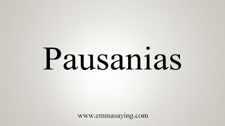 How To Say Pausanias [upl. by Ware314]