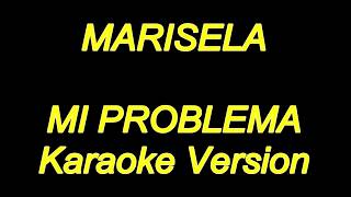 Marisela  Mi Problema Karaoke Lyrics NUEVO [upl. by Drageruaeb95]