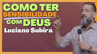 Luciano Subirá  COMO SER SENSÍVEL COM DEUS [upl. by Eserehc]