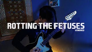 Venomed  Rotting The Fetuses Guitar Cover [upl. by Rokach]