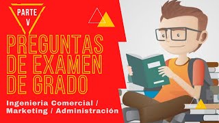 PREGUNTAS DE EXAMEN DE GRADO PARTE V  INGENIERIA COMERCIAL MARKETING ADMINISTRACIÓN 2021 [upl. by Ataynek]