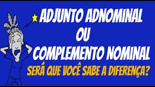 Adjunto Adnominal ou Complemento Nominal Você sabe a diferença entre eles [upl. by Fenn]