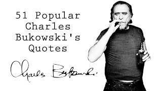 51 Popular Charles Bukowskis Quotes [upl. by Eeslek]