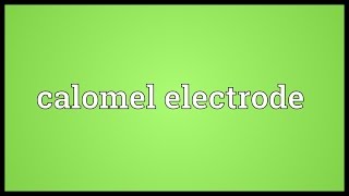 Calomel electrode Meaning [upl. by Aeduj575]