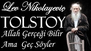 quotAllah Gerçeği Bilir Ama Geç Söylerquot TOLSTOY sesli öykü tek parça Akın ALTAN [upl. by Acinoed207]