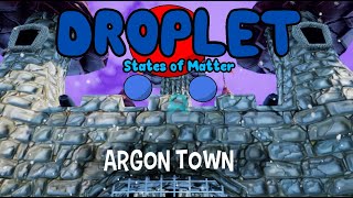 Argon Town rework Droplet States of Matter [upl. by Labannah]