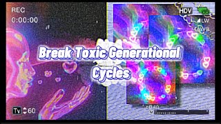 Break toxic generational cycles subliminal [upl. by Wynne798]