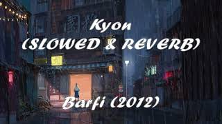 Kyon Slowed amp Reverb [upl. by Aioj]