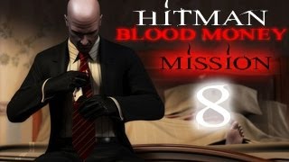 Hitman Blood Money Прохождение миссия 8 [upl. by Adnema]