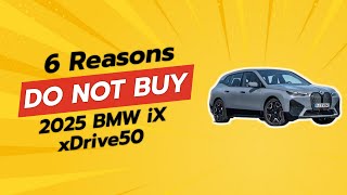 2025 BMW iX xDrive50  6 Shocking Reasons NOT to Buy 🚫⚡️ [upl. by Hardej436]