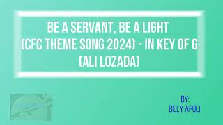 Be A Servant Be A Light CFC Theme Song 2024 in Key of G Play Through [upl. by Barnett]