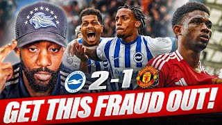 IM SICK GET THIS FRAUD OUT  Brighton vs Manchester United  MATCH REACTION [upl. by Shoemaker]