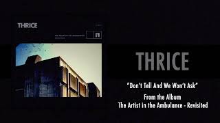 Thrice  “Don’t Tell and We Won’t Ask” [upl. by Kan]