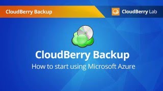 Using CloudBerry Backup with Microsoft Azure [upl. by Llenehc524]