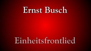 Ernst Busch  Einheitsfrontlied  Lyrics [upl. by Buyse]