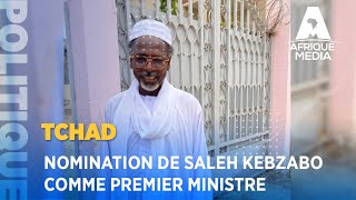 TCHAD NOMINATION DE SALEH KEBZABO COMME PREMIER MINISTRE VERS UNE RÉCONCILIATION NATIONALE [upl. by Eecrad521]