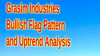 Grasim Industries Ltd GRASIM Stock Analysis Bullish Flag Pattern and Uptrend Signals [upl. by Lifton]