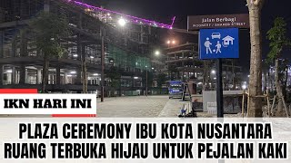 PLAZA CEREMONY IKN NUSANTARA ‼️ JalanJalan Malam Hari di Ruang Terbuka Hijau Ibu Kota Nusantara [upl. by Neroled]