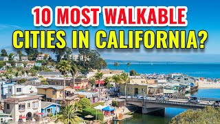 10 Most Walkable Cities in California 2024 [upl. by Bax]