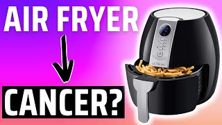 Are Air Fryers Really THAT Healthy Acrylamide  Cancer [upl. by Ladnyk641]