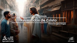 Revestidos de Cristo  Pr Douglas Chagas  06072024 [upl. by Asset717]