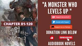 A Monster Who Levels Up – Chapter 81 to chapter 120 [upl. by Yonatan]