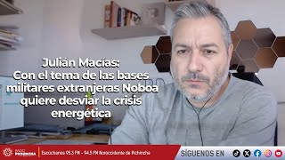 Julián Macías  Con el tema de bases militares extranjeras Noboa quiere desviar la crisis energética [upl. by Enylekcaj482]