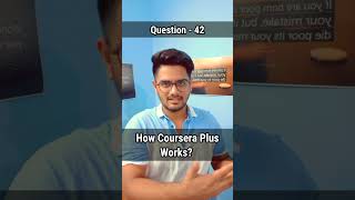 How Coursera Plus Works  Question  42  courseracertificate [upl. by Lennox]