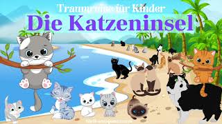 Traumreise für Kinder zum Einschlafen  Die Katzeninsel  Katzen Geschichte  Katzengeschichten [upl. by Yadnil]