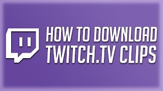 How to Download Twitch Clips 2020 [upl. by Susannah]