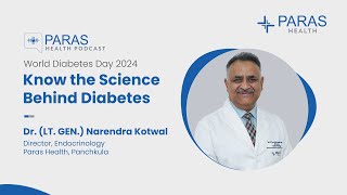 Know the The Science Behind Diabetes  Paras Health Podcast  Ep 1  Dr LT GEN Narendra Kotwal [upl. by Araeic930]