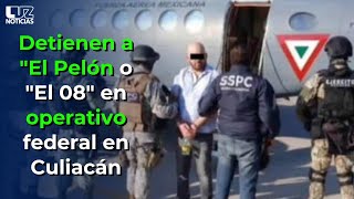 Detienen a quotEl Pelón o quotEl 08quot en Culiacán presunto líder del Cártel de Sinaloa en Sonoyta [upl. by Llerahs13]