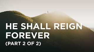 He Shall Reign Forever Part 2 of 2  12212023 [upl. by Enautna]