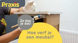 Hoe verf je een meubel  Hout schilderen  Zo doe je dat  Praxis [upl. by Cynthea]