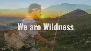 Finding Meaning through quotBushcraftquot and Wilderness Living Skills We are WILDNESS [upl. by Harberd964]