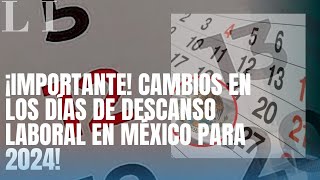 Cambios en los descansos Laborales en Mexico ¿MENOS DIAS DE DESCANSO [upl. by Olodort]