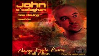 John OCallaghan  Never Fade Away  Full Album  Mixed by Adio [upl. by Lleuqram]