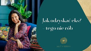 Jak odzyskać ex Tego nie rób [upl. by Allac672]