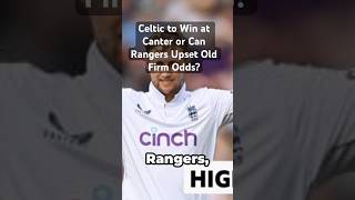 Celtic to Win at Canter or Can Rangers Upset Old Firm Odds [upl. by Eissat]