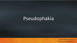 Pronunciation of the words quotPseudophakiaquot [upl. by Slyke811]