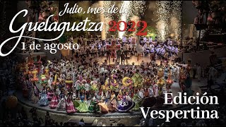 OCTAVA DE LA GUELAGUETZA 2022 EMISIÓN VESPERTINA [upl. by Severin]